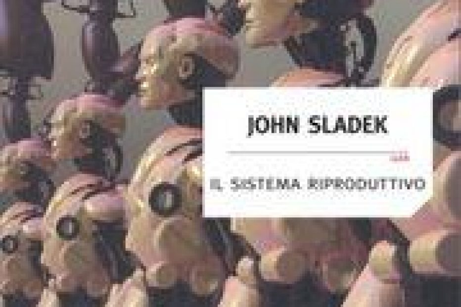 John Sladek – Il Sistema Riproduttivo